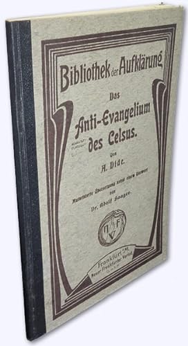Das Anti-Evangelium des Celsus. Autorisierte Übersetzung nebst einem Vorwort von Dr. Adolf Saager.
