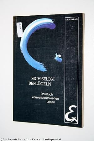 Sich selbst beflügeln : das Buch vom unbeschwerten Leben