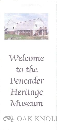 Immagine del venditore per WELCOME TO THE PENCADER HERITAGE MUSEUM venduto da Oak Knoll Books, ABAA, ILAB