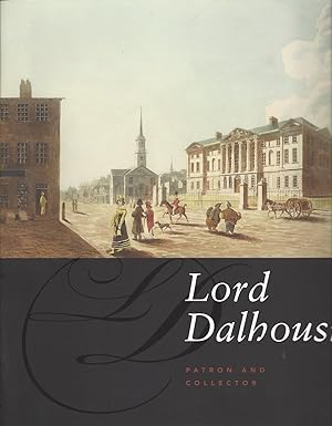 Image du vendeur pour Lord Dalhousie Patron and Collector mis en vente par BYTOWN BOOKERY