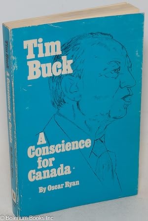 Seller image for Tim Buck: a conscience for Canada for sale by Bolerium Books Inc.