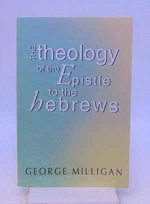 Seller image for The Theology of the Epistle to the Hebrews: with a Critical Introduction for sale by Shelley and Son Books (IOBA)