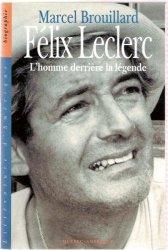 Félix Leclerc: L'homme derrière la légende