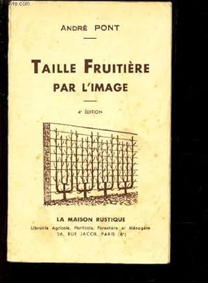 Seller image for TAILLE FRUITIERE PAR L'IMAGE / 4e EDITION for sale by Le-Livre