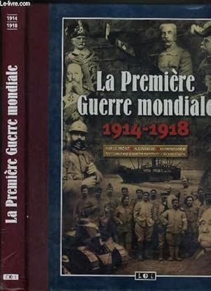 Bild des Verkufers fr LA PREMIER GUERRE MONDIALE 1914-1918 - SUR LE FRONT - A L'ARRIERE - CHRONOLOGIE zum Verkauf von Le-Livre