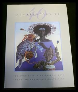 Illustrators 40: The Society of Illustrators 40th Annual of American Illustration: Annual of the ...