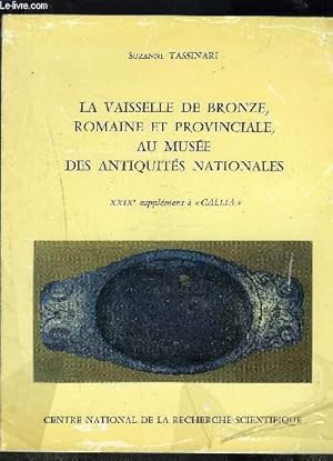 Image du vendeur pour LA VAISSELLE DE BRONZE, ROMAINE ET PROVINCIALE, AU MUSEE DES ANTIQUITES NATIONALES- XXIXEME SUPPLEMENT A "GALLIA" mis en vente par Le-Livre