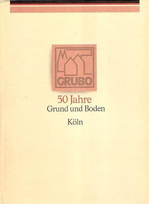50 Jahre Grund und Boden Köln. 1936 - 1986.