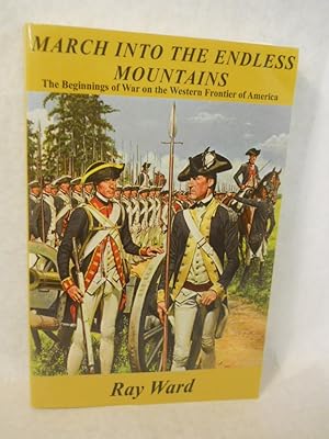 Seller image for March Into the Endless Mountains - The Beginnings of War on the Western Frontier of America. The Preface Year 1778-79. SIGNED by author for sale by Gil's Book Loft