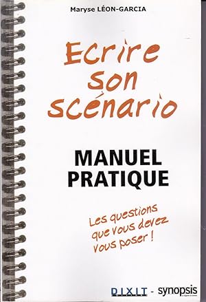 Écrire son scénario. Manuel pratique. Les questions que vou devez vous poser !