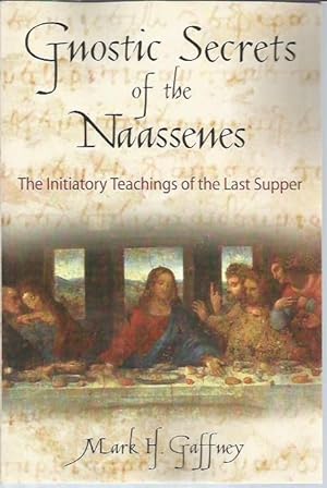 Image du vendeur pour Gnostic Secrets of the Naassenes: The Initiatory Teachings of the Last Supper mis en vente par Bookfeathers, LLC