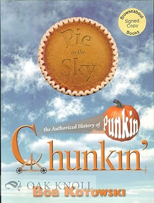 Imagen del vendedor de PIE IN THE SKY, THE AUTHORIZED HISTORY OF PUNKIN CHUNKIN' a la venta por Oak Knoll Books, ABAA, ILAB