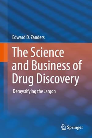Bild des Verkufers fr The Science and Business of Drug Discovery : Demystifying the Jargon zum Verkauf von AHA-BUCH GmbH