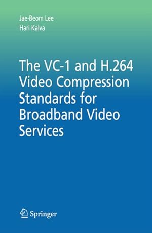 Immagine del venditore per The VC-1 and H.264 Video Compression Standards for Broadband Video Services venduto da AHA-BUCH GmbH