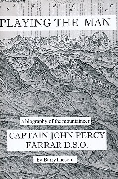 Image du vendeur pour Playing the Man. A Biography of the Mountaineer Captain John Percy Farrar DSO. Limited Edition mis en vente par Barter Books Ltd