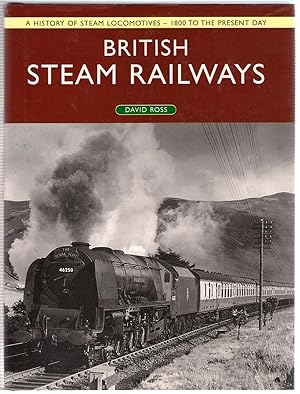 Bild des Verkufers fr British Steam Railways: A History of Steam Locomotives - 1800 to the Present Day zum Verkauf von Michael Moons Bookshop, PBFA