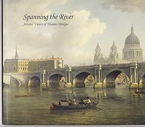 Bild des Verkufers fr Spanning the River | Artists' Views of Thames Bridges zum Verkauf von *bibliosophy*