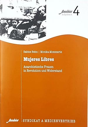 Mujeres Libres. Anarchistische Frauen in Revolution und Widerstand [Archiv im Syndikat A - 4]