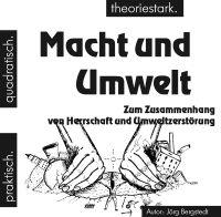 Macht und Umwelt. Über den Zusammenhang von Herrschaft und Umweltzerstörung