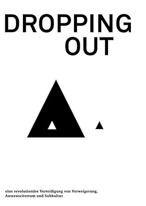 Bild des Verkufers fr Dropping Out. Eine revolutionre Verteidigung von Verweigerung, Aussenseitertum und Subkultur zum Verkauf von Antiquariat BM