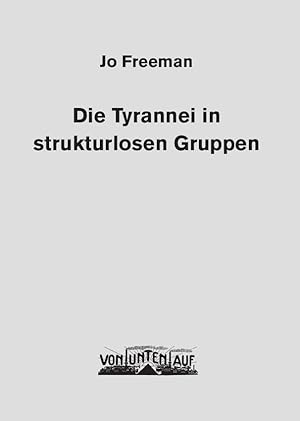 Die Tyrannei in strukturlosen Gruppen