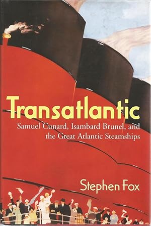 Bild des Verkufers fr Transatlantic: Samuel Cunard, Isambard Brunel, and the Great Atlantic Steamships zum Verkauf von The Book Junction