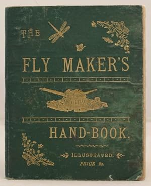 The Fly Maker's Hand-Book illustrated with coloured plates, representing upwards of ffity of the ...