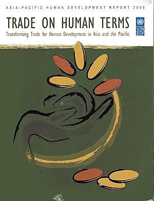 Asian-Pacific Human Development Report 2006: Trade on Human Terms Transforming Trade for Human De...