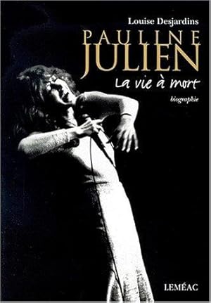 Bild des Verkufers fr Pauline Julien: La vie  mort : biographie zum Verkauf von Librairie La fort des Livres