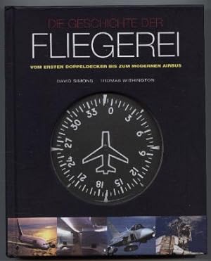 Seller image for Die Geschichte der Fliegerei. Von ersten Doppeldecker bis zum modernen Airbus. Text/Bildband. for sale by Leonardu