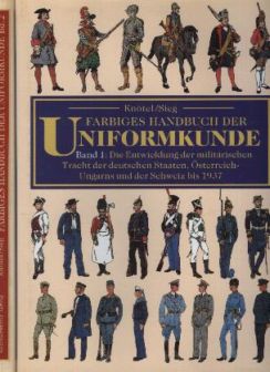 Seller image for Farbiges Handbuch der Uniformkunde. Band 1: Die Entwicklung der militrischen Tracht der deutschen Staaten, sterreich-Ungarns und der Schweiz bis 1937. Band 2: Die Entwicklung der militrischen Tracht der europischen und auereuropischen Staaten bis 1937 mit Ausnahme der in Band 1 behandelten Streitkrfte. for sale by Leonardu