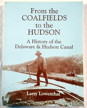 Bild des Verkufers fr From the Coalfields to the Hudson: A History of the Delaware & Hudson Canal zum Verkauf von Resource Books, LLC