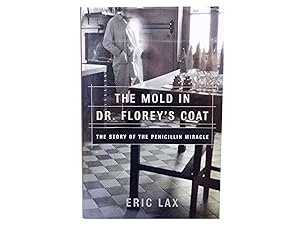 The Mold in Dr Florey's Coat: The Story of the Penicillin Miracle