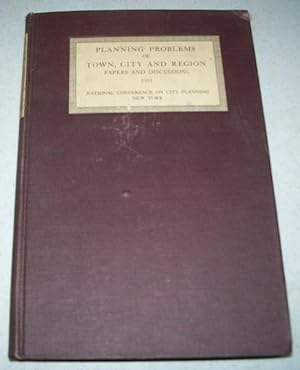 Seller image for Planning Problems of Town, City, and Region: Papers and Discussions at the Twenty Third National Conference on City Planning Held at Rochester, New York; June 22-24 1931 for sale by Easy Chair Books