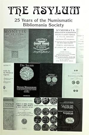 Seller image for THE ASYLUM: 25 YEARS OF THE NUMISMATIC BIBLIOMANIA SOCIETY. VOL. XXII, NO. 3 for sale by Kolbe and Fanning Numismatic Booksellers