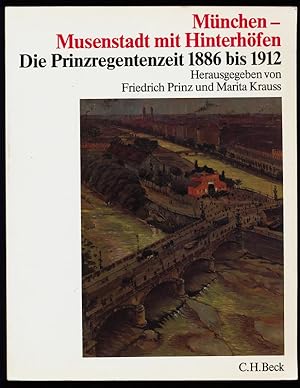 Bild des Verkufers fr Mnchen - Musenstadt mit Hinterhfen : Die Prinzregentenzeit 1886 - 1912 [Mnchen um 1900, ein gemeinsames Forschungs- und Ausstellungsunternehmen Lehrstuhl fr Mittelalterliche und Vergleichende Landesgeschichte im Institut fr Bayerische Geschichte an der Universitt Mnchen .] zum Verkauf von Antiquariat Peda