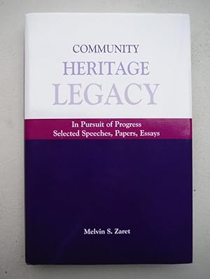 Community, Heritage, Legacy: In Pursuit of Progress (Selected Speeches, Papers, Essays)