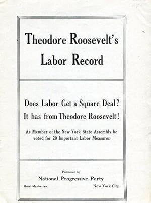 Theodore Roosevelt's Labor Record; Does Labor Get A Square Deal? It Has From Roosevelt.