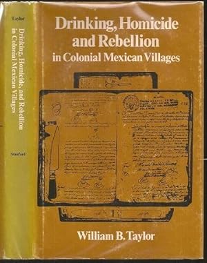 Drinking, Homicide and Rebellion in Colonial Mexican Villages