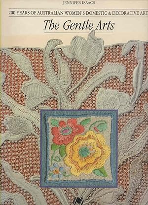 Seller image for The Gentle Arts 200 Years of Australian Women's Domestic & Decorative Arts for sale by lamdha books