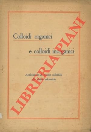 Colloidi organici e colloidi inorganici. Applicazioni di terapia colloidale alle diatesi uricemiche.