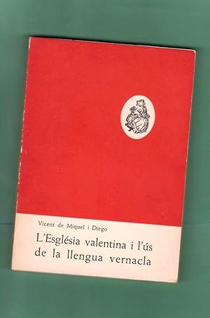 Imagen del vendedor de L ESGLESIA VALENTINA I L US DE LA LLENGUA VERNACLA. [L'Esglsia valentina i l's de la llengua vernacla] a la venta por Librera DANTE