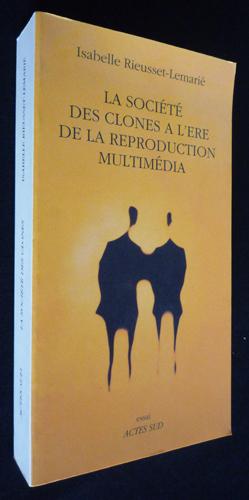 Seller image for La Socit des clones  l're de la reproduction multimdia for sale by Abraxas-libris