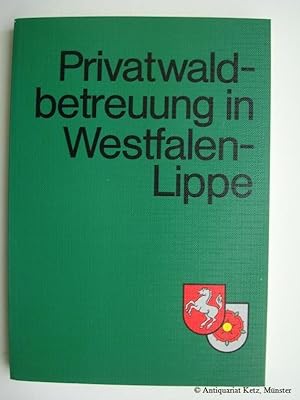Privatwaldbetreuung in Westfalen-Lippe. Dokumentation anlässlich des 75 jährigen Bestehens der Fo...