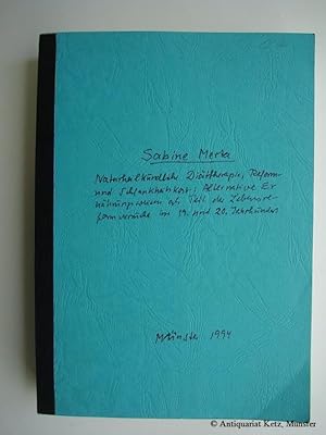 Bild des Verkufers fr Naturheilkundliche Dittherapie, Reform- und Schlankheitskost: Alternative Ernhrungsweisen als Teil der Lebenreformversuche im 19. und 20 Jahrhundert. (Maschinenschrift). zum Verkauf von Antiquariat Hans-Jrgen Ketz