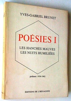 Bild des Verkufers fr Posies I: Les Hanches mauves, Les Nuits humilies. Pomes 1958-1962 zum Verkauf von Claudine Bouvier