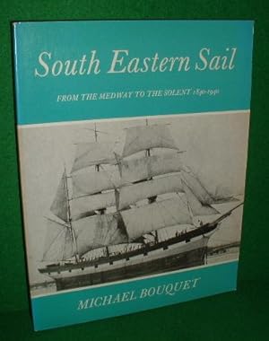 Bild des Verkufers fr SOUTH EASTERN SAIL from the MEDWAY to the THE SOLENT 1840-1940 zum Verkauf von booksonlinebrighton