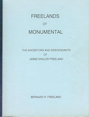 Freelands of Monumental: Ancestors and descendants of Jesse Engles Freeland