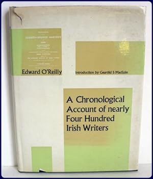 A CHRONOLOGICAL ACCOUNT OF NEARLY FOUR HUNDRED IRISH WRITERS WITH A DESCRIPTIVE CATALOGUE OF THEI...