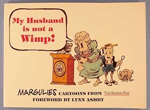 Imagen del vendedor de My Husband Is Not a Wimp!: Margulies Cartoons from the Houston Post a la venta por Lotzabooks